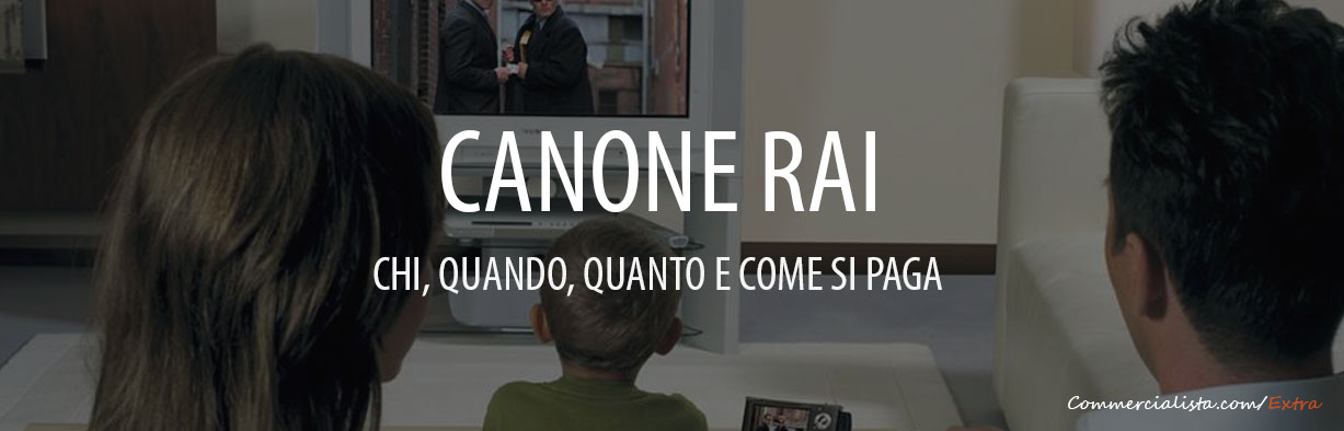 Canone RAI 2016: Quanto, Quando e Come pagarlo