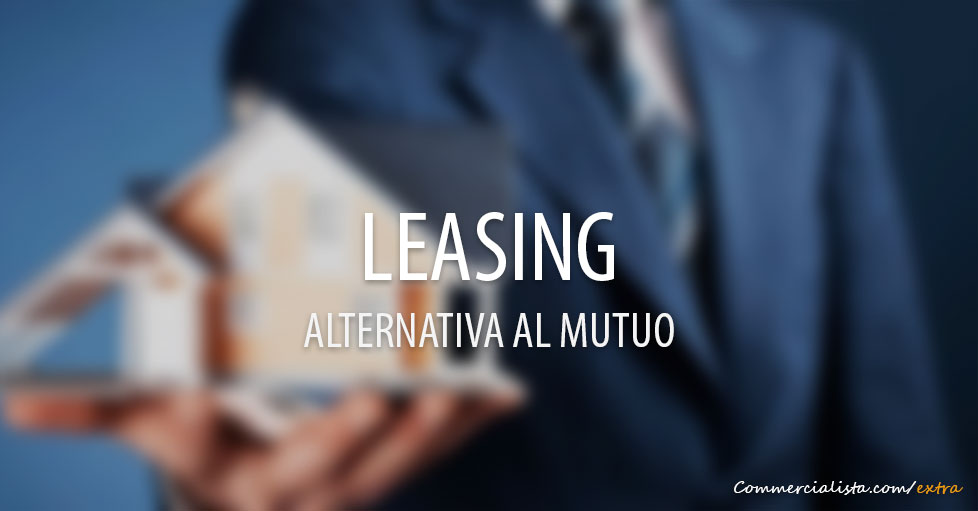 Leasing immobiliare: una valida alternativa al mutuo?