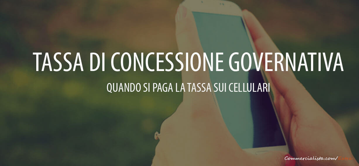La tassa di concessione governativa sui cellulari quando si paga